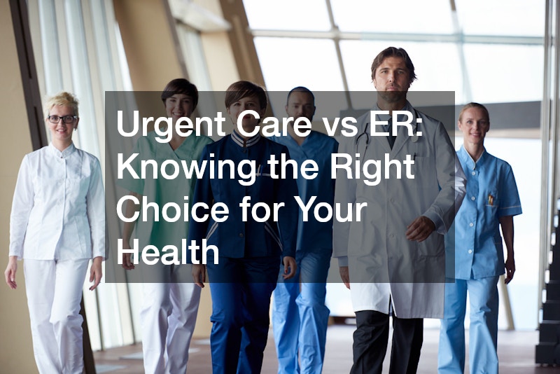Urgent Care vs ER  Knowing the Right Choice for Your Health